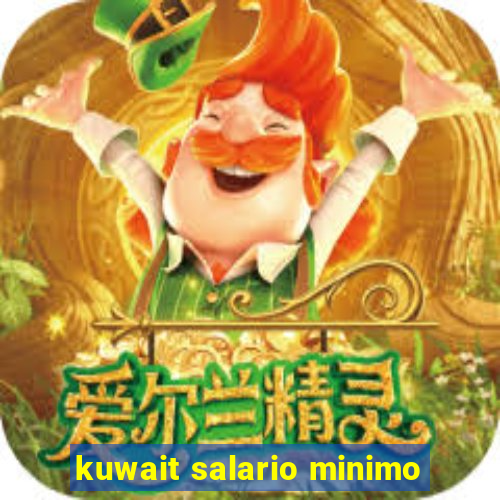 kuwait salario minimo